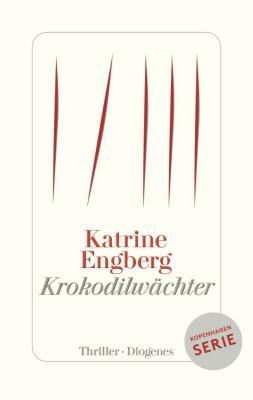 Katrine Engberg - "Krokodilwchter"   Diogenes-Verlag