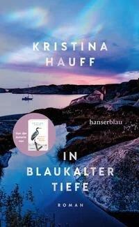 Kristina Hauff - In blaukalter Tiefe  hanserblau