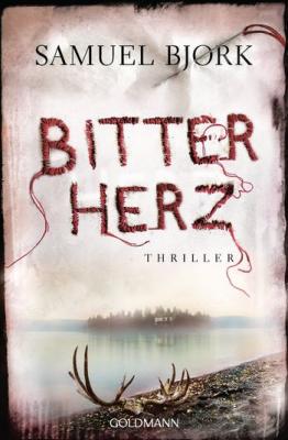 Samuel Bjrk: "Bitterherz"  Goldmann Verlag