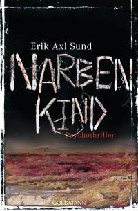 Erik Axl Sund "Narbenkind"  Goldmann Verlag 