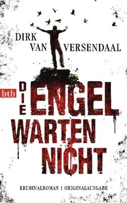 Dirk van Versendaal: Die Engel warten nicht   btb Verlag (Randomhouse)